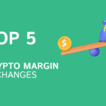 Top 5 Crypto Margin Exchanges