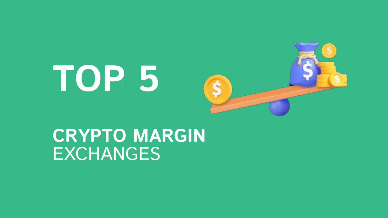 Top 5 Crypto Margin Exchanges